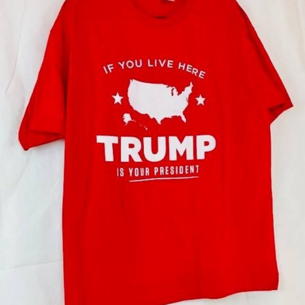 If you live here Trump is your President T-Shirt Short Sleeve